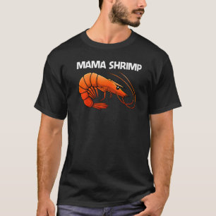 Best Shrimp For Women Mum Prawn Animal Seafood T-Shirt