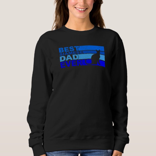 Best Siamese Cat Dad Ever Sweatshirt (Front)
