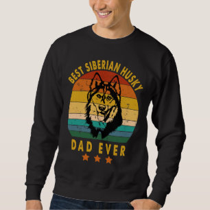 Best Siberian Husky Dad Ever Siberian Husky Father Sweatshirt