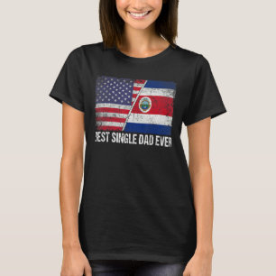 Best Single Dad Ever American Costa Rica Flag Fath T-Shirt