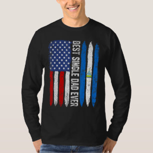 Best Single Dad Ever Father's Day Nicaragua Us Fl T-Shirt