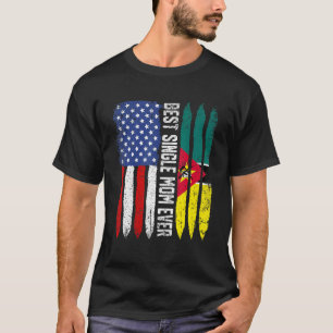 Best Single Mum Ever Us Mozambique Flag Mother's D T-Shirt