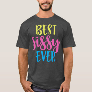 Best Sissy Ever Announcement Gift T-Shirt