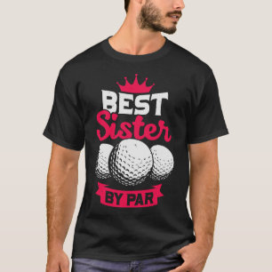Best Sister By Par T-Shirt