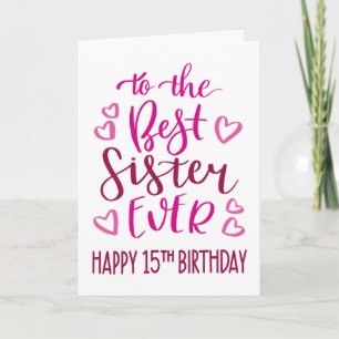 Best Sister Ever 15th Birthday Typography in Pink Card