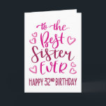 Best Sister Ever 32nd Birthday Typography in Pink Card<br><div class="desc">Simple but bold typography in pink tones to wish your Best Sister EVER a Happy 32nd Birthday. © Ness Nordberg</div>