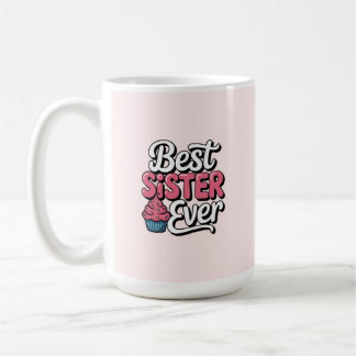 Best Sister ever Coffee Mug