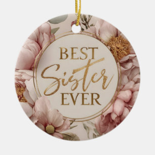 BEST Sister EVER" Elegant Floral Design Ceramic Ornament
