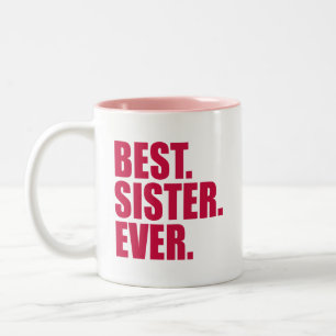 Best. Sister. Ever. (pink) Two-Tone Coffee Mug