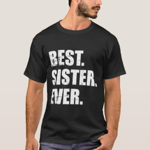 Best Sister Ever T-Shirt