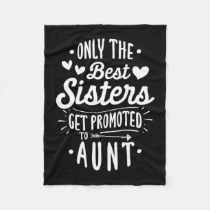 Best Sister Get Promoted To Aunt Fleece Blanket