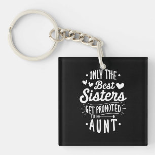 Best Sister Get Promoted To Aunt Key Ring