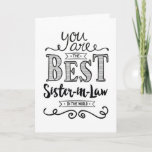 Best Sister-in-law in the World Birthday Card<br><div class="desc">Wish your Son-in-Law a Happy Birthday this unique hand-lettering style typography design with the message, "You are the best Son-in-Law in the world." Inside has this placeholder text but can be customised with your message: For you to be worthy of my brother's love, you would have to be a pretty...</div>