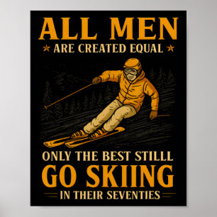 Best Skiers Men Still Go Skiing In Their Seventies Poster