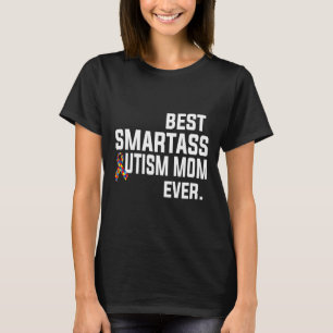 Best Smartass Autism Mom Ever Scoop T-Shirt