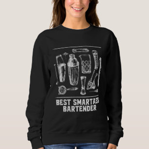 Best Smartass Bartender Ever Bartending Humor Sweatshirt