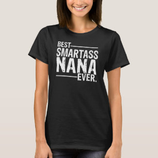 Best Smartass Nana Ever T-Shirt