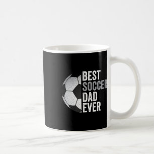 Best Soccer Dad Ever Father&#; s Day Soccer Coffee Mug