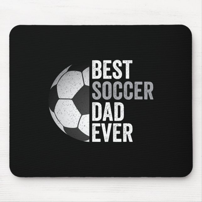Best Soccer Dad Ever Father&# s Day Soccer  Mouse Pad (Front)