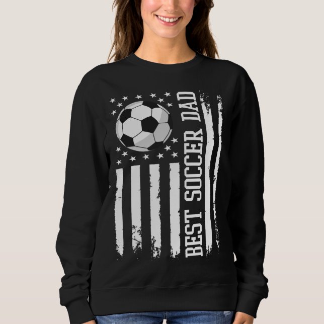 Best Soccer Dad Soccer Daddy US Flag Sweatshirt (Front)
