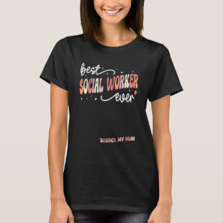 Best Social Worker Ever  Social Worker T-Shirt