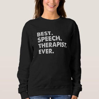 Best Speech Therapist Ever  Speech Therapy Sweatshirt