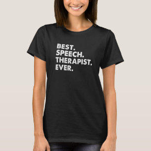 Best Speech Therapist Ever  Speech Therapy T-Shirt