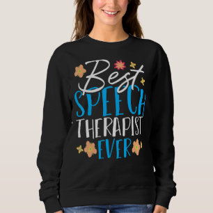 Best Speech Therapist  Speech Language Pathology S Sweatshirt