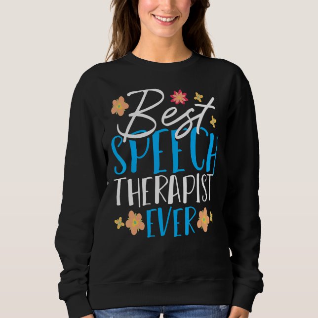 Best Speech Therapist  Speech Language Pathology S Sweatshirt (Front)