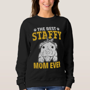 Best Staffy Mom Ever Staffordshire Bull Terrier Sweatshirt