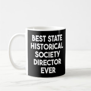 Best State Historical Society Director Ever  Coffee Mug