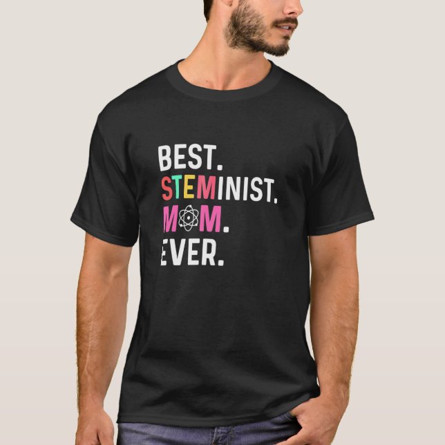 Best STEMinist Mum Ever STEMinist T-Shirt (Front)