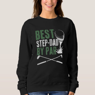 Best Step Dad By Par Father's Day Golf  Father Sweatshirt