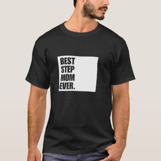 Best Step Mum Ever Bonus Mama Gift  T-Shirt