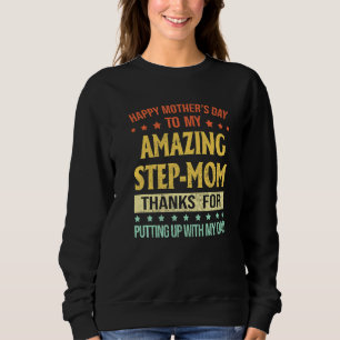 Best Step Mum Happy Mother's Day To My Amazing Ste Sweatshirt