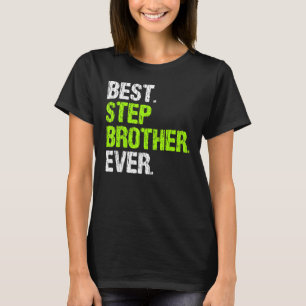 Best Stepbrother Ever Cool Step Brother T-Shirt