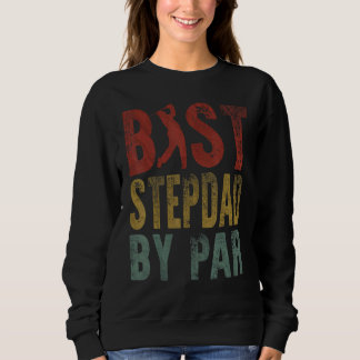Best Stepdad By Par Fathers Day Dad Golf Golfing Sweatshirt