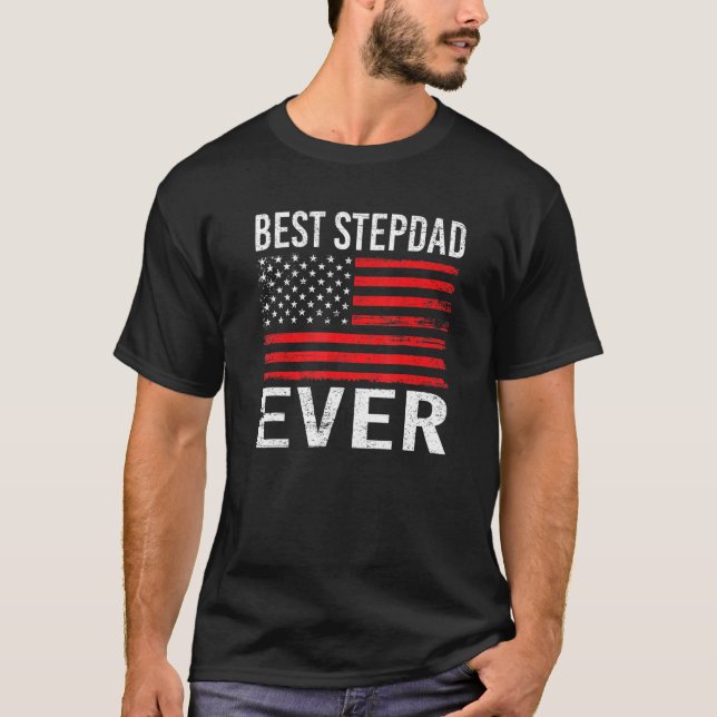 Best Stepdad Ever With Us American Flag 4th Of Jul T-Shirt (Front)
