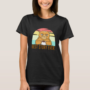 Best Story Ever Grumpy Cat With Coffee Bad Cattit T-Shirt