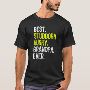 Best Stubborn Husky Grandpa Ever Dog T-Shirt