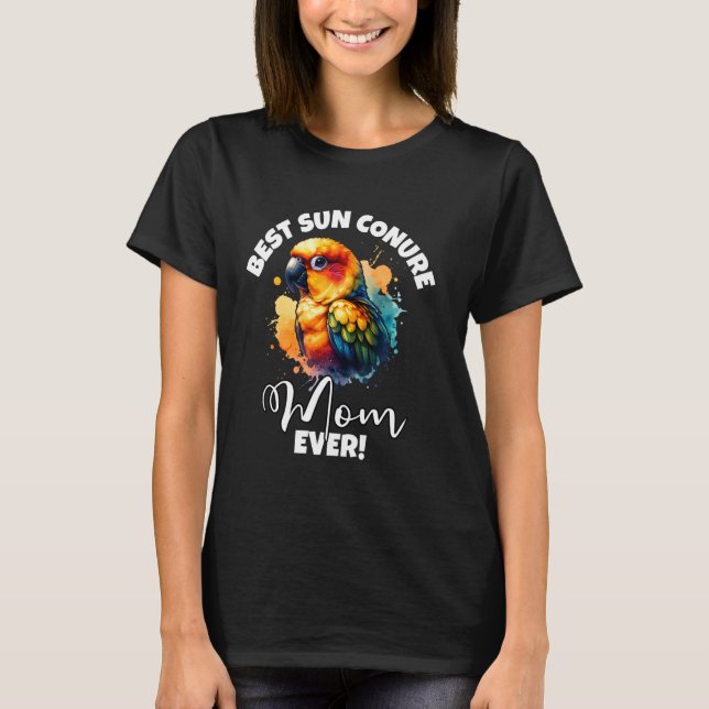 Best Sun Conure Mum Ever Sun Conure T-Shirt (Front)