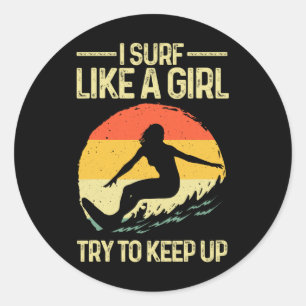 Best Surf Like A Girl Surfer Art For Women Retro S Classic Round Sticker