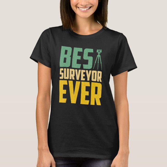 Best Surveyor Ever Land Surveyor Surveying Cartogr T-Shirt (Front)
