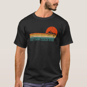 Best Swim Coach Ever Swimming Coach Swim Teacher R T-Shirt