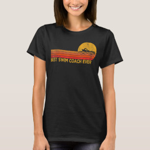 Best Swim Coach Ever Swimming Coach Swim Teacher R T-Shirt