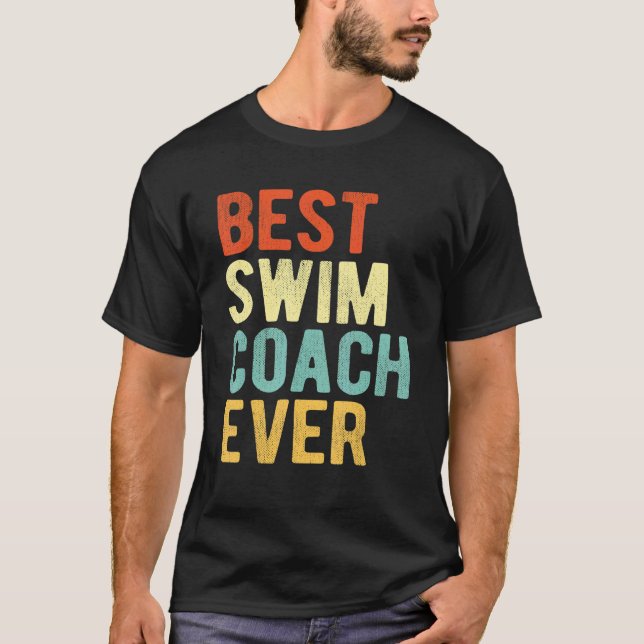 Best Swim Coach Ever Swimming Coach Swim Teacher R T-Shirt (Front)