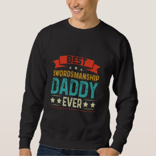 Best Swordsmanship Daddy Ever Sabre Fencing Sword Sweatshirt