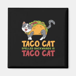 Best Taco Cat Spelled Backwards Is Taco Cat Magnet
