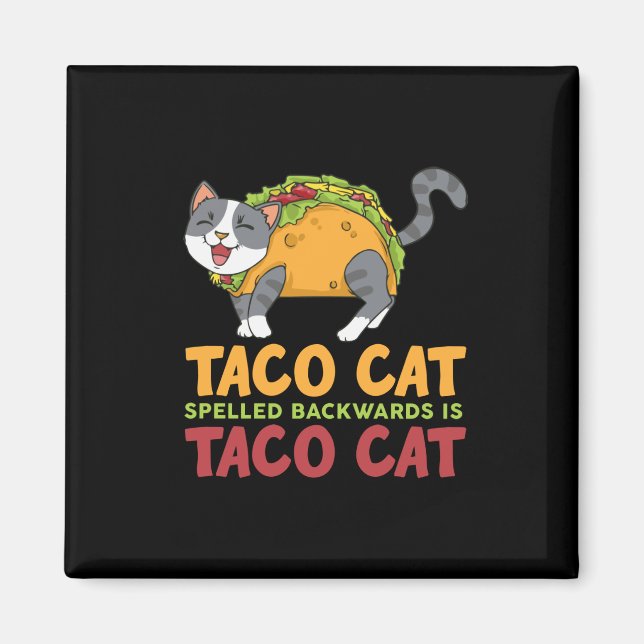 Best Taco Cat Spelled Backwards Is Taco Cat Magnet (Front)