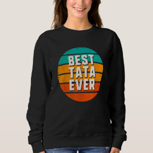 Best Tata Ever Retro Vintage Cool  Family Sweatshirt